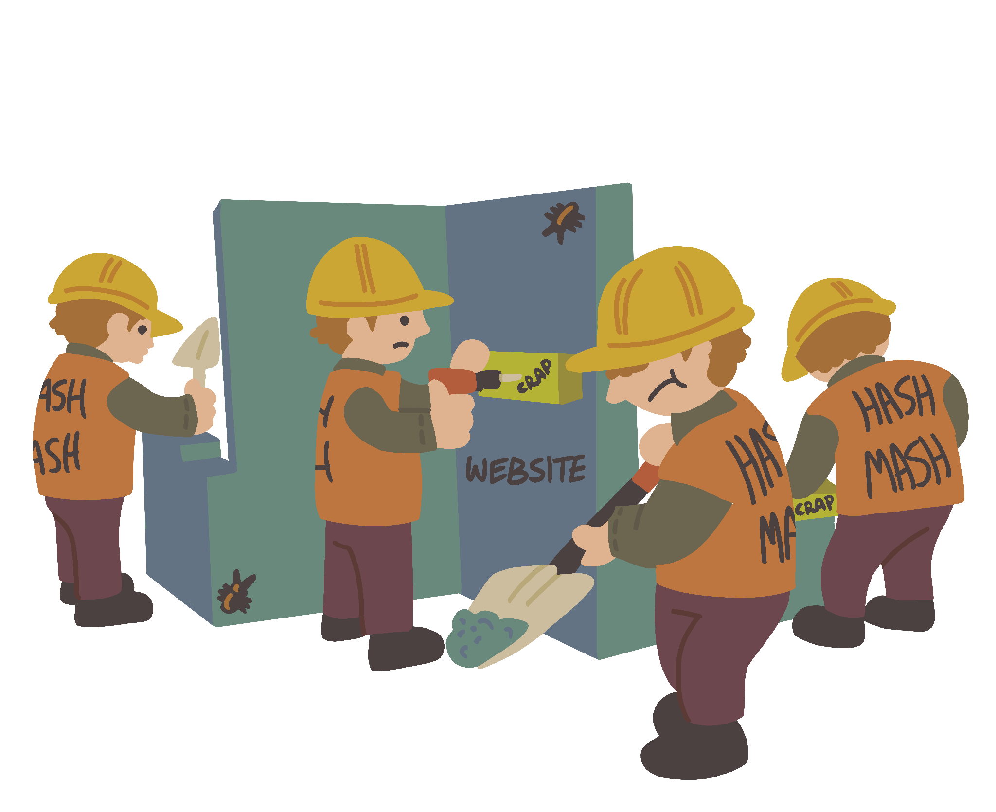 A drawing of four identical looking people wearing yellow hardhats and vests that say 'Hash Mash' on the back building a wall labeled 'Website'. Two of them are attaching bricks to the wall that are labeled 'Crap'.